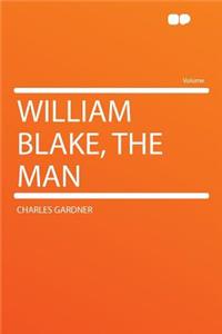 William Blake, the Man