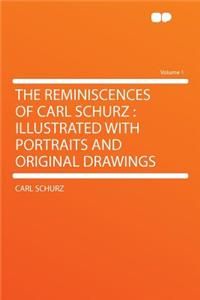 The Reminiscences of Carl Schurz