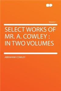 Select Works of Mr. A. Cowley