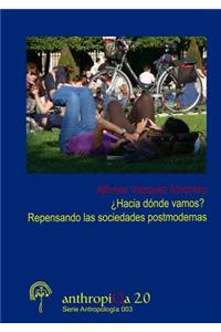 ¿Hacia dónde vamos? Repensando las sociedades postmodernas