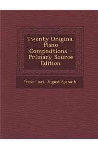 Twenty Original Piano Compositions - Primary Source Edition