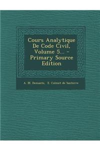 Cours Analytique de Code Civil, Volume 5... - Primary Source Edition