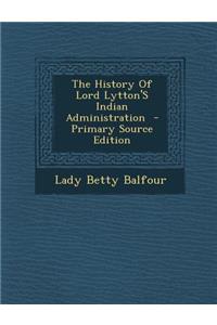 The History of Lord Lytton's Indian Administration