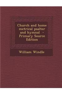 Church and Home Metrical Psalter and Hymnal