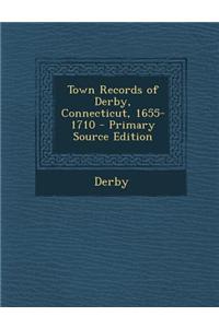 Town Records of Derby, Connecticut, 1655-1710