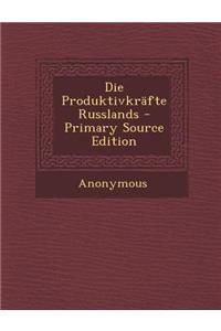 Die Produktivkrafte Russlands - Primary Source Edition