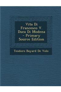 Vita Di Francesco V. Duca Di Modena