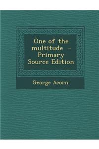 One of the Multitude - Primary Source Edition