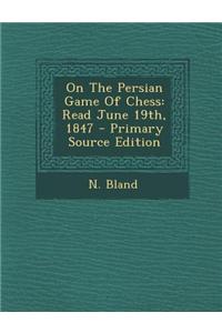 On the Persian Game of Chess: Read June 19th, 1847