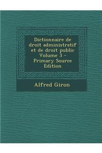 Dictionnaire de Droit Administratif Et de Droit Public Volume 3
