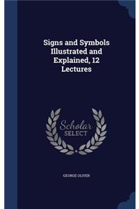 Signs and Symbols Illustrated and Explained, 12 Lectures