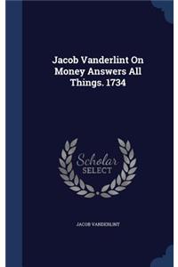 Jacob Vanderlint On Money Answers All Things. 1734