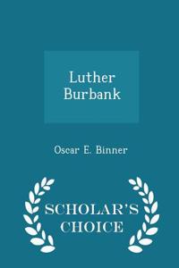 Luther Burbank - Scholar's Choice Edition