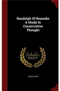 Randolph Of Roanoke A Study In Conservative Thought