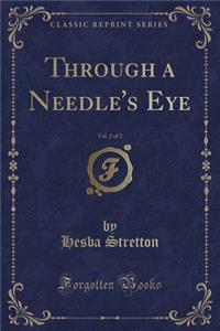 Through a Needle's Eye, Vol. 2 of 2 (Classic Reprint)