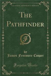 The Pathfinder (Classic Reprint)