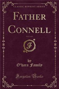 Father Connell, Vol. 3 of 3 (Classic Reprint)