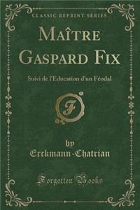 Maître Gaspard Fix