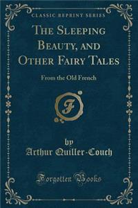 The Sleeping Beauty, and Other Fairy Tales