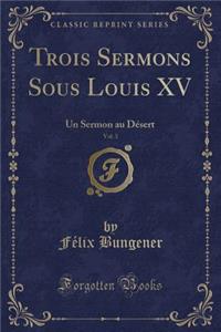 Trois Sermons Sous Louis XV, Vol. 3