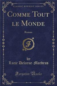 Comme Tout le Monde: Roman (Classic Reprint)
