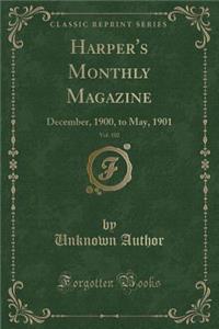 Harper's Monthly Magazine, Vol. 102