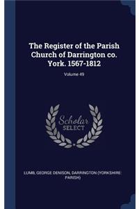 The Register of the Parish Church of Darrington co. York. 1567-1812; Volume 49