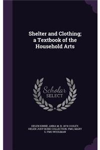 Shelter and Clothing; a Textbook of the Household Arts