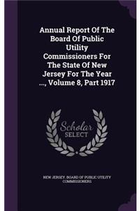 Annual Report of the Board of Public Utility Commissioners for the State of New Jersey for the Year ..., Volume 8, Part 1917
