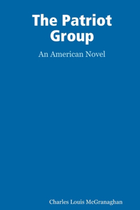 The Patriot Group, an American novel