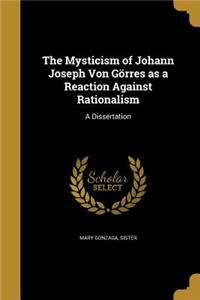 The Mysticism of Johann Joseph Von Görres as a Reaction Against Rationalism