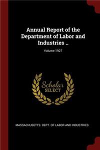 Annual Report of the Department of Labor and Industries ..; Volume 1927