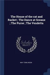 The House of the cat and Racket; The Dance at Sceaux; The Purse; The Vendetta