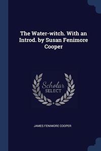 THE WATER-WITCH. WITH AN INTROD. BY SUSA