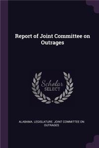 Report of Joint Committee on Outrages