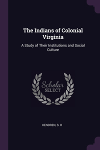 The Indians of Colonial Virginia