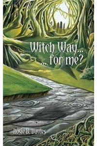 Witch Way ... for me?