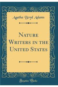 Nature Writers in the United States (Classic Reprint)