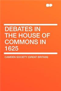 Debates in the House of Commons in 1625