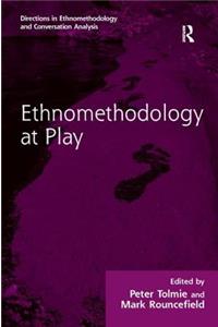 Ethnomethodology at Play