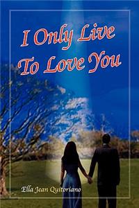 I Only Live to Love You