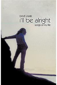 I'LL be Alright
