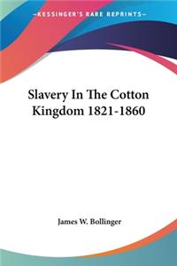 Slavery In The Cotton Kingdom 1821-1860