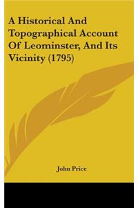 Historical And Topographical Account Of Leominster, And Its Vicinity (1795)
