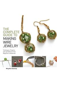 The Complete Guide to Making Wire Jewelry