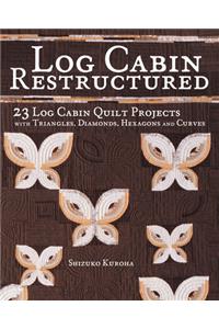 Log Cabin Restructured