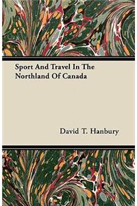 Sport And Travel In The Northland Of Canada