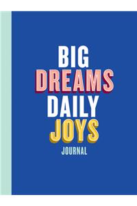 Big Dreams, Daily Joys Journal