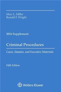 Criminal Procedures: Cases, Statutes, and Executive Materials 2016 Supplement