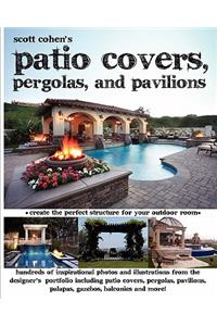 Scott Cohen's Patio Covers, Pergolas, and Pavilions